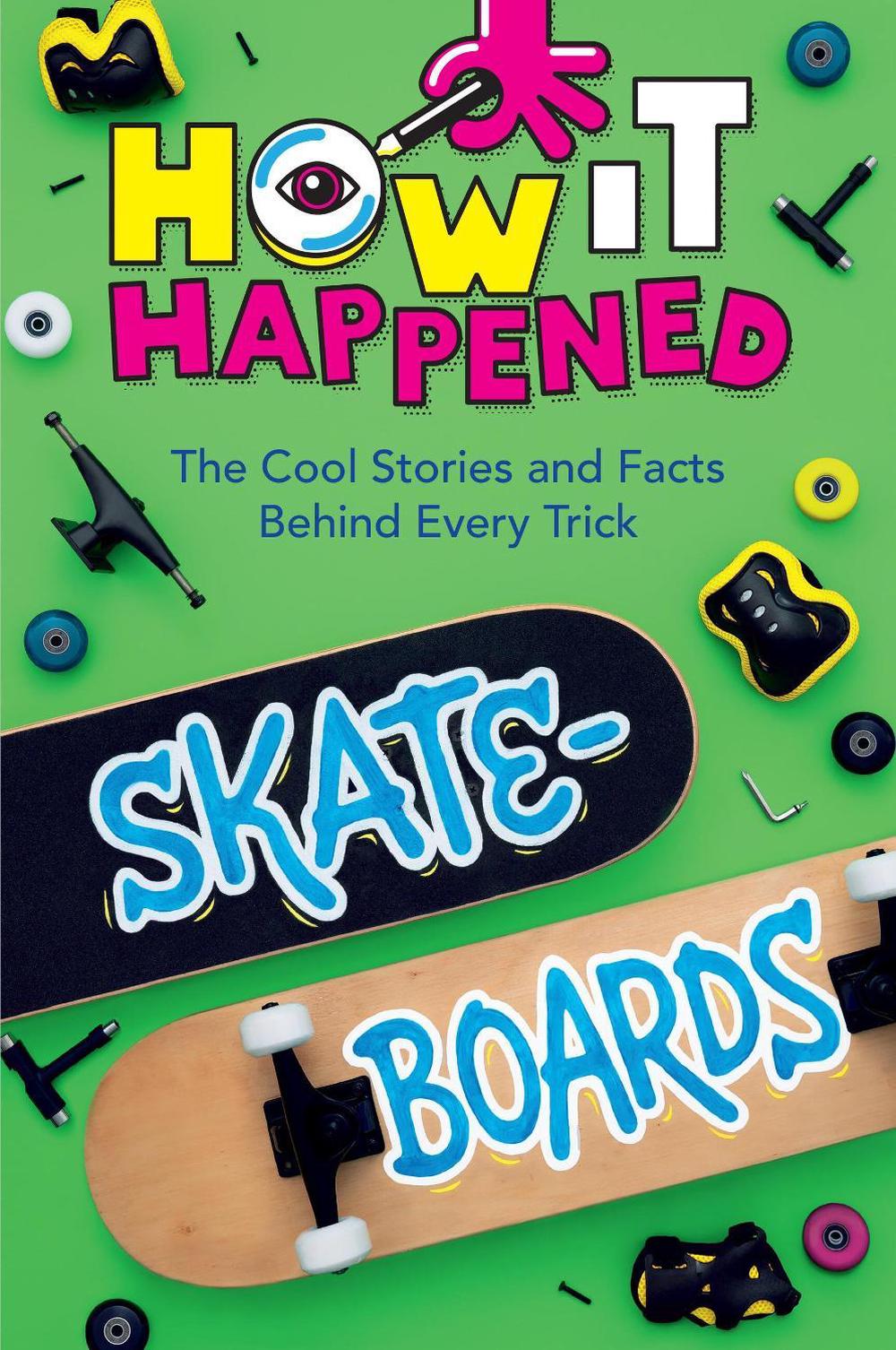 How It Happened! Skateboards, 9781454945154