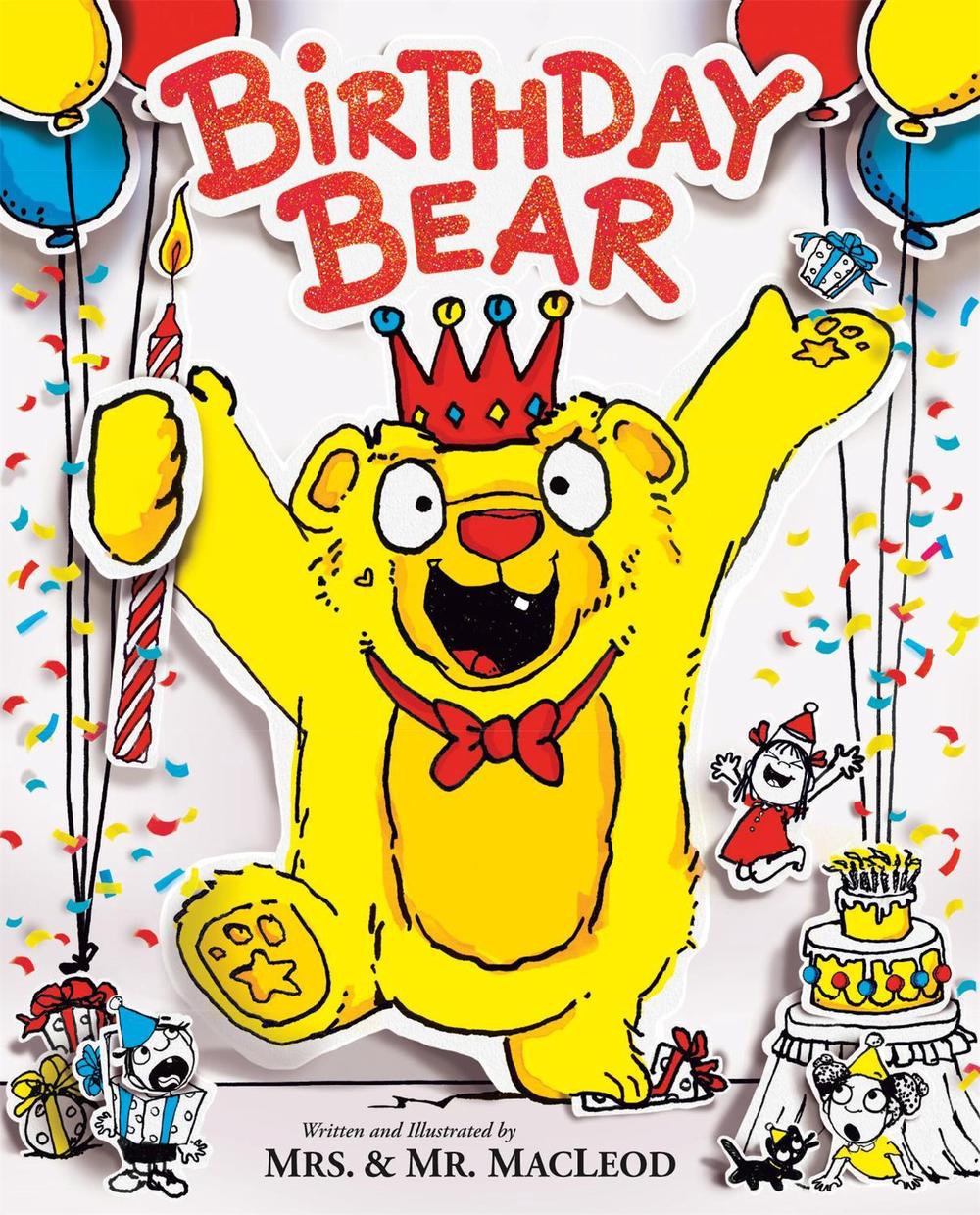 Birthday Bear by Mrs. & Mr. MacLeod - ISBN: 9781454945468