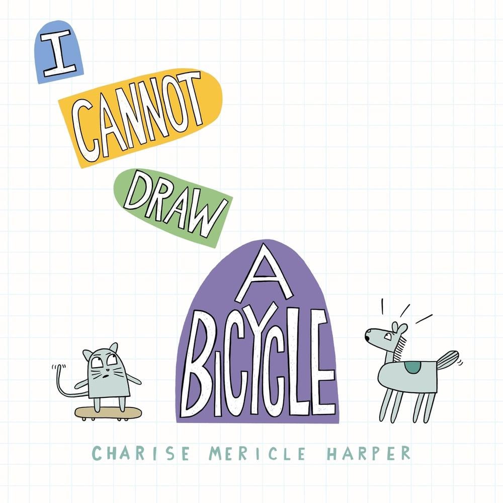 I Cannot Draw a Bicycle by Charise Mericle Harper - ISBN: 9781454945956