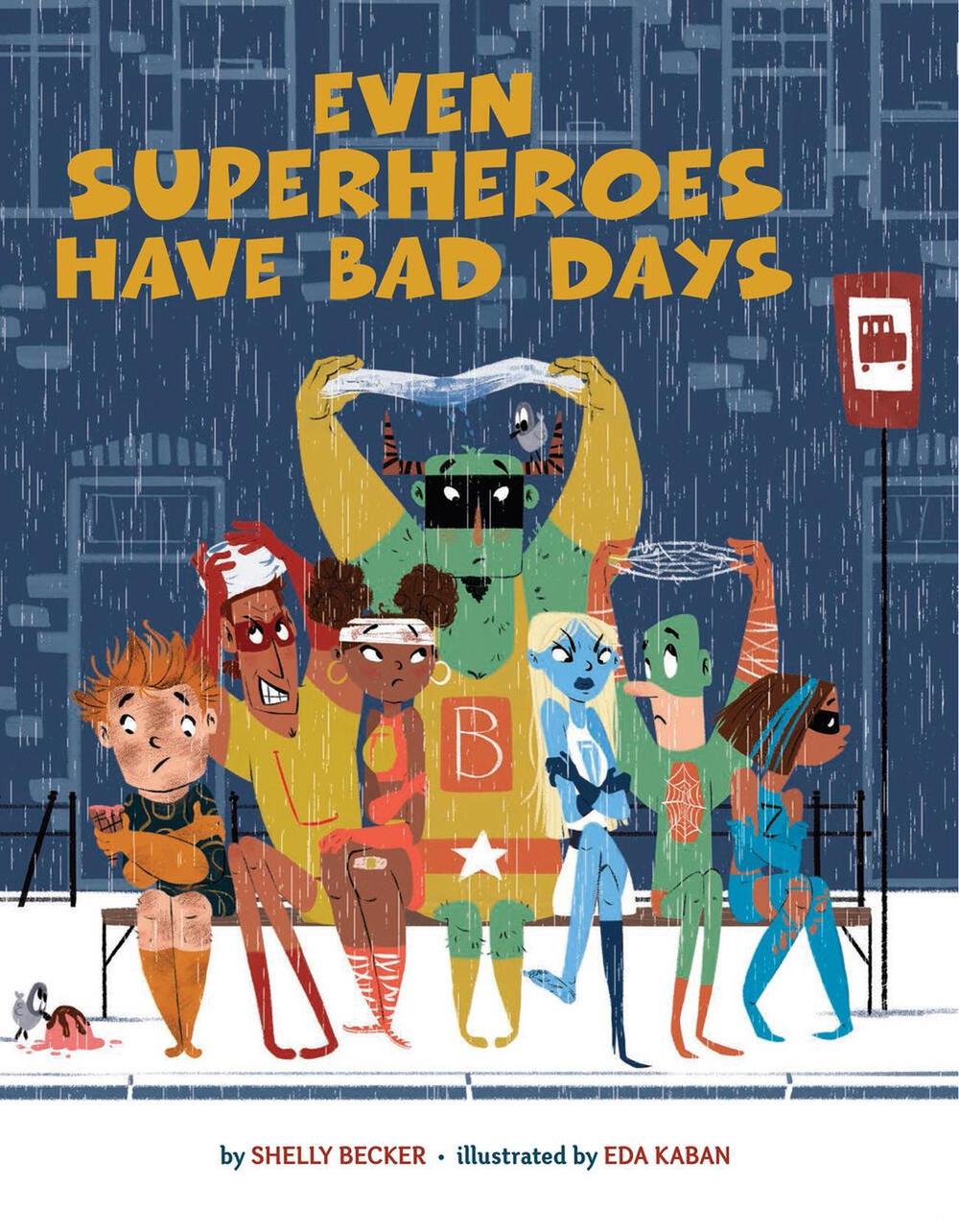 Even Superheroes Have Bad Days by Shelly Becker - ISBN: 9781454946595