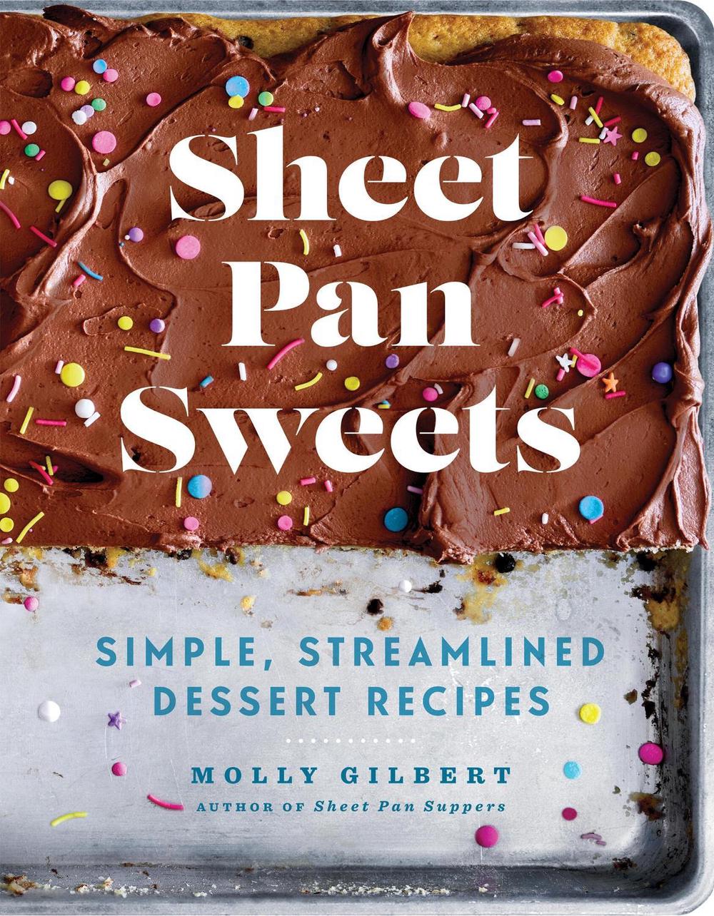 Sheet Pan Sweets by Molly Gilbert - ISBN: 9781454946663