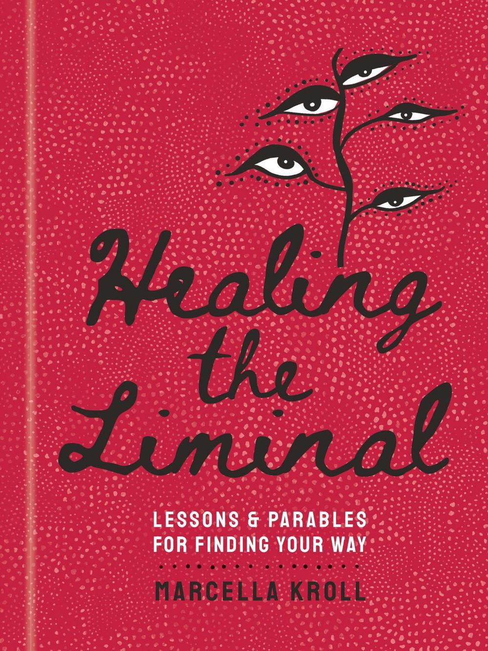 Healing the Liminal by Marcella Kroll - ISBN: 9781454948735