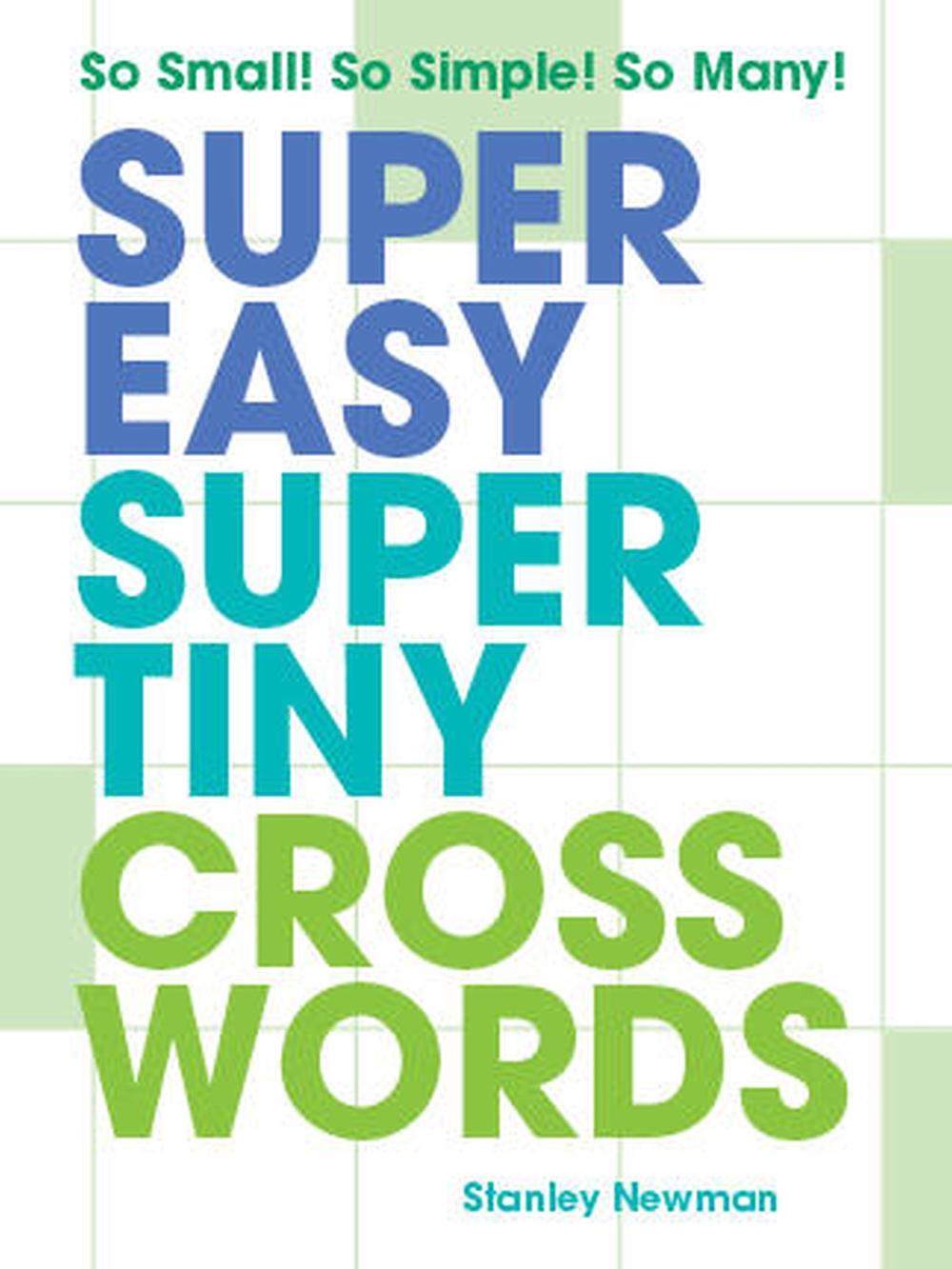 Super Easy Super Tiny Crosswords by Stanley Newman - ISBN: 9781454950301