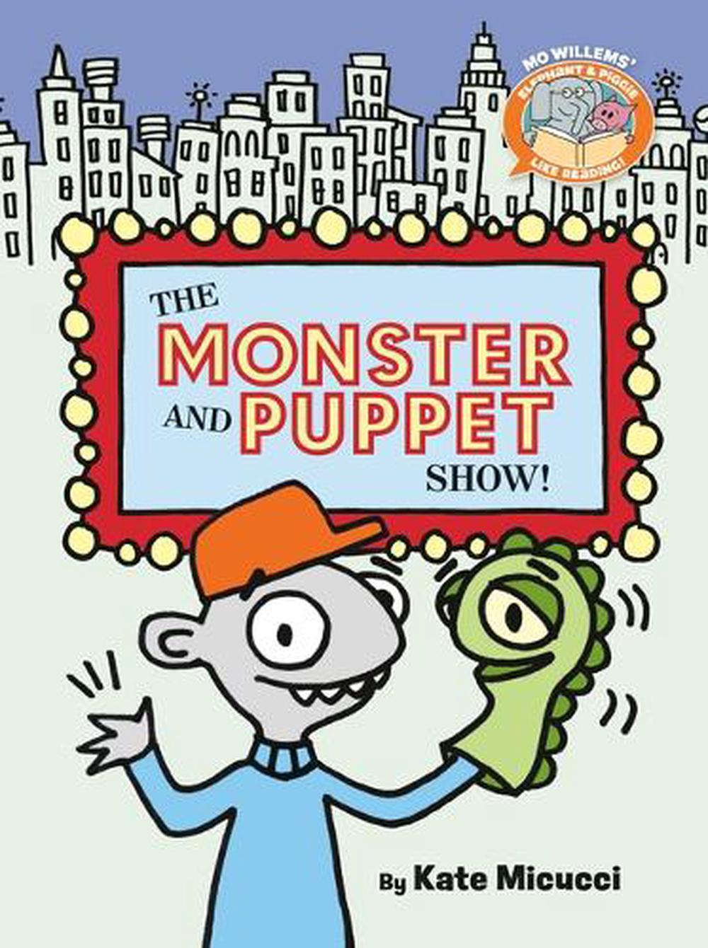 The Monster and Puppet Show!-Elephant & Piggie Like Reading! by Mo Willems - ISBN: 9781454951476