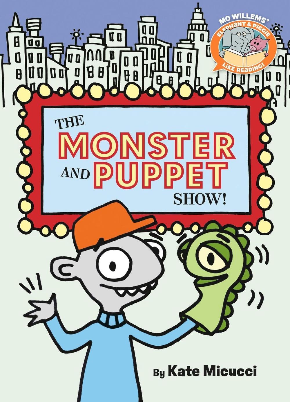 The Monster and Puppet Show!-Elephant & Piggie Like Reading! by Kate Micucci - ISBN: 9781454952688
