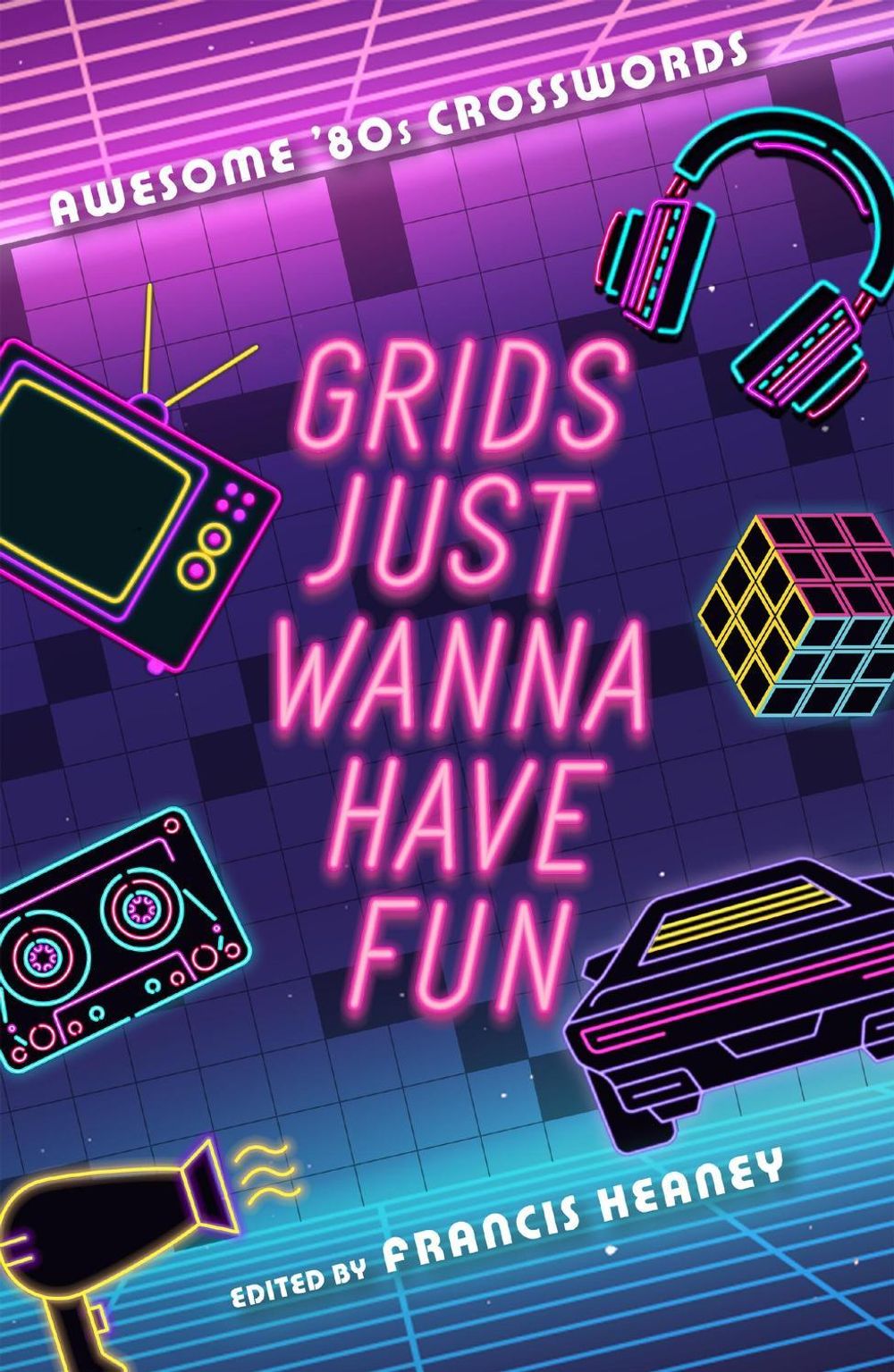 Grids Just Wanna Have Fun by Francis Heaney - ISBN: 9781454953432