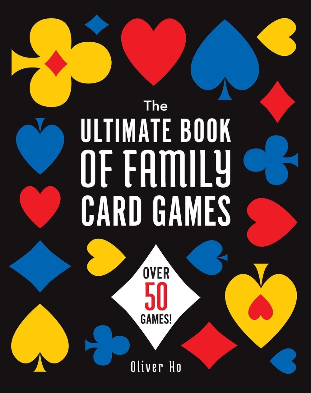 The Ultimate Book of Family Card Games by Oliver Ho - ISBN: 9781454953753