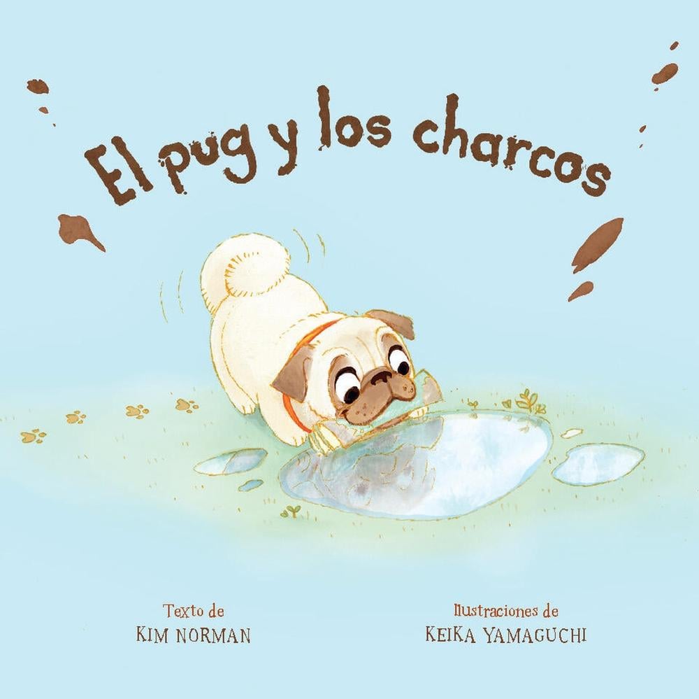 El pug y los charcos (Spanish Edition) by Kim Norman - ISBN: 9781454953883