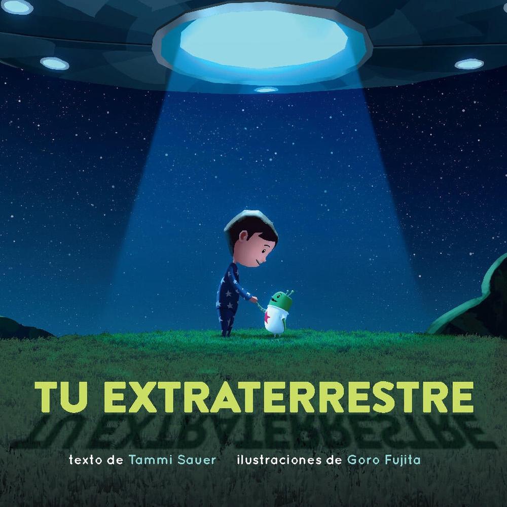 Tu extraterrestre (Spanish Edition) by Tammi Sauer - ISBN: 9781454953890