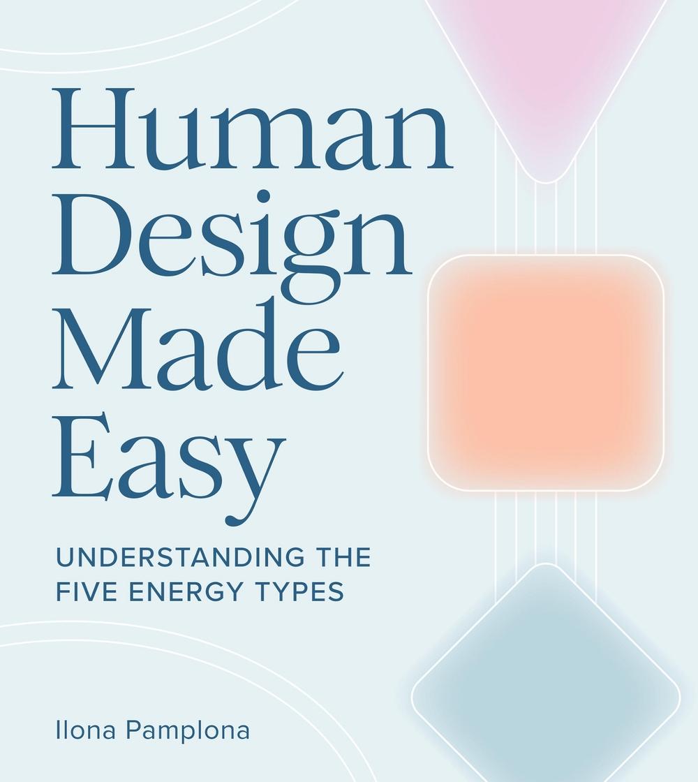 Human Design Made Easy by Ilona Pamplona - ISBN: 9781454955689