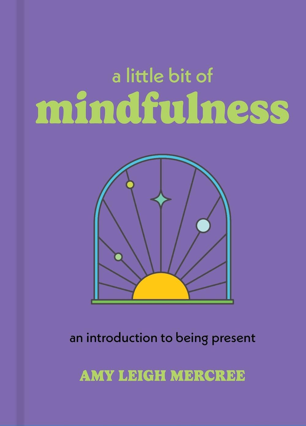 A Little Bit of Mindfulness by Amy Leigh Mercree - ISBN: 9781454958932
