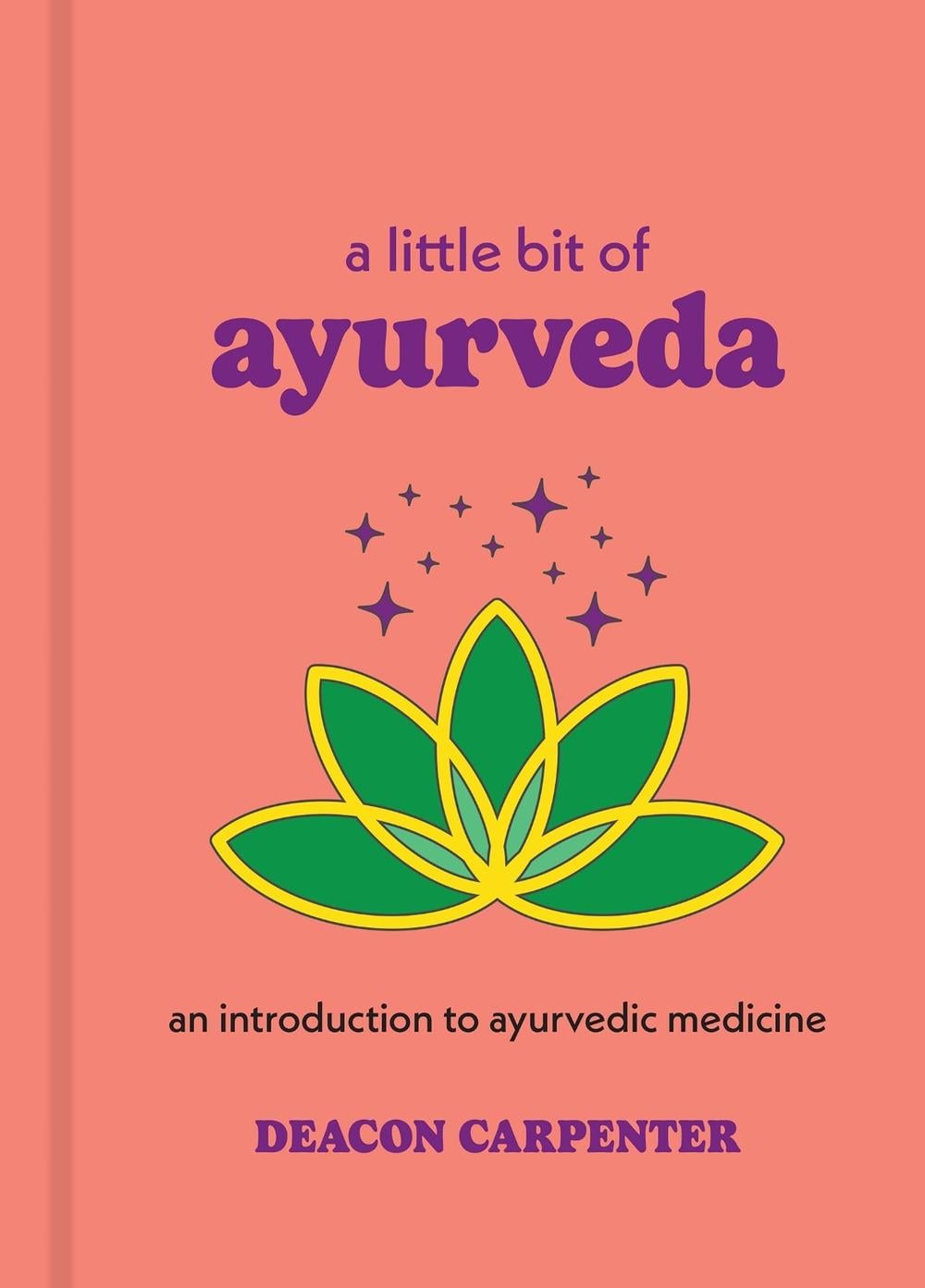 A Little Bit of Ayurveda by Deacon Carpenter - ISBN: 9781454959694