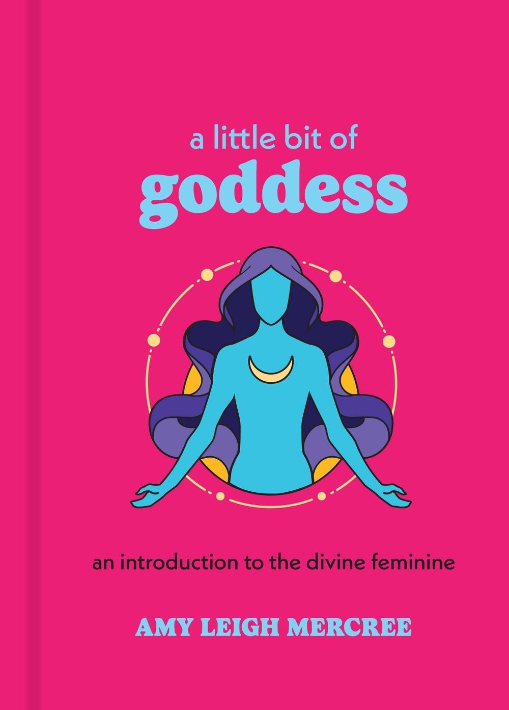 A Little Bit of Goddess by Amy Leigh Mercree - ISBN: 9781454960713