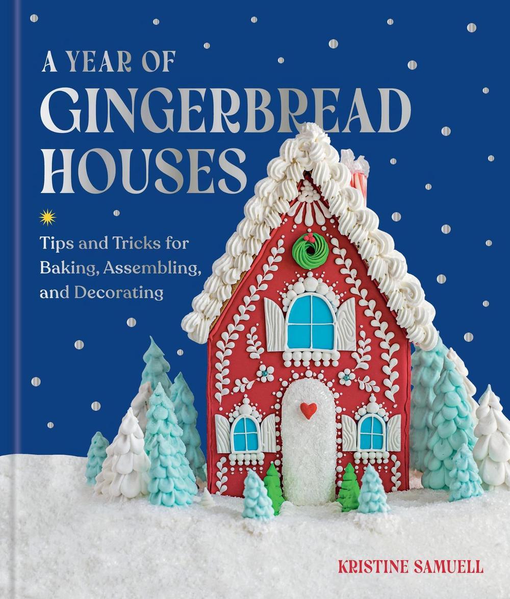 A Year of Gingerbread Houses by Kristine Samuell - ISBN: 9781454961888