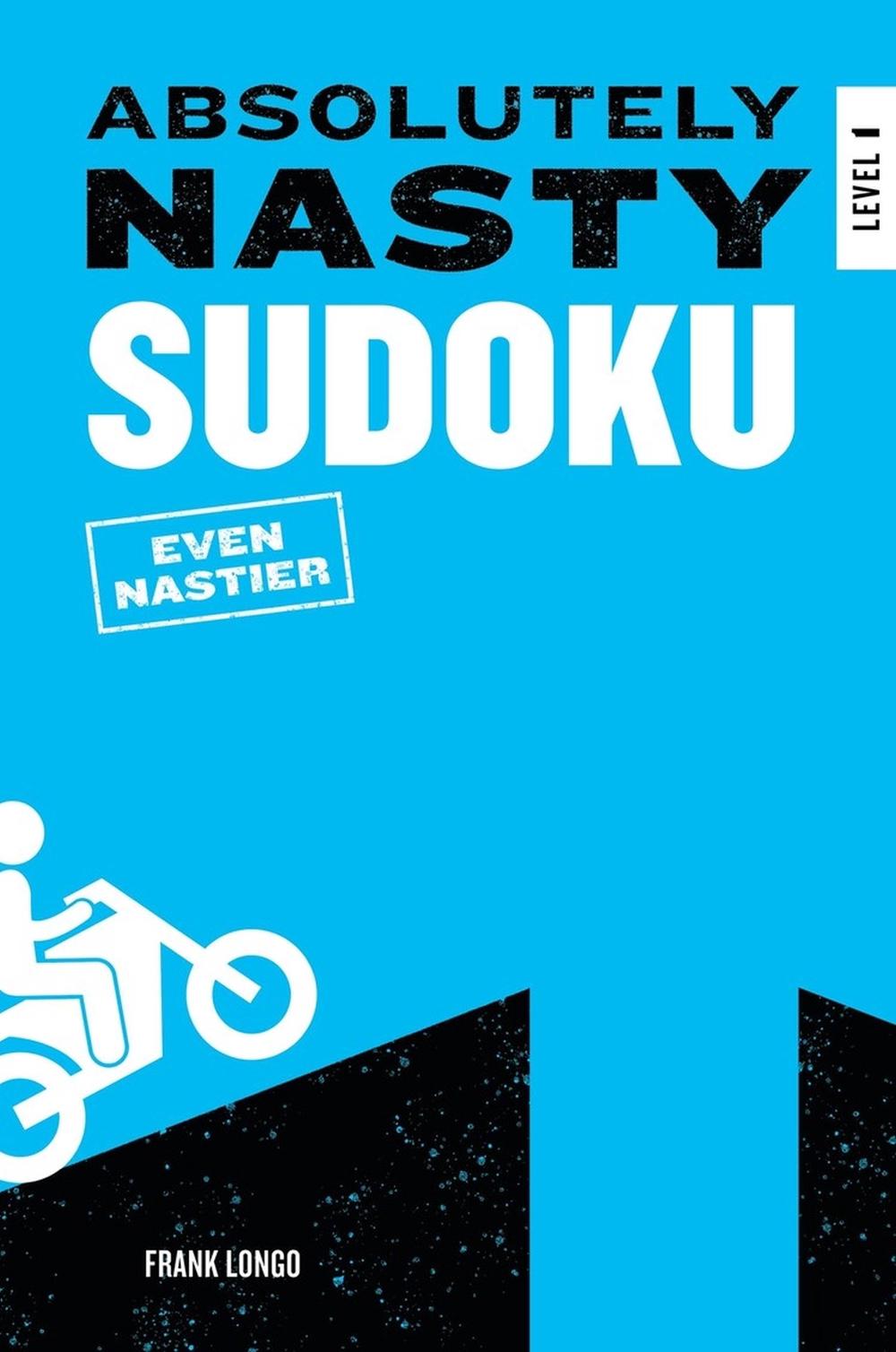 Absolutely Nasty Sudoku: Even Nastier - Level 1 by Frank Longo - ISBN: 9781454962250