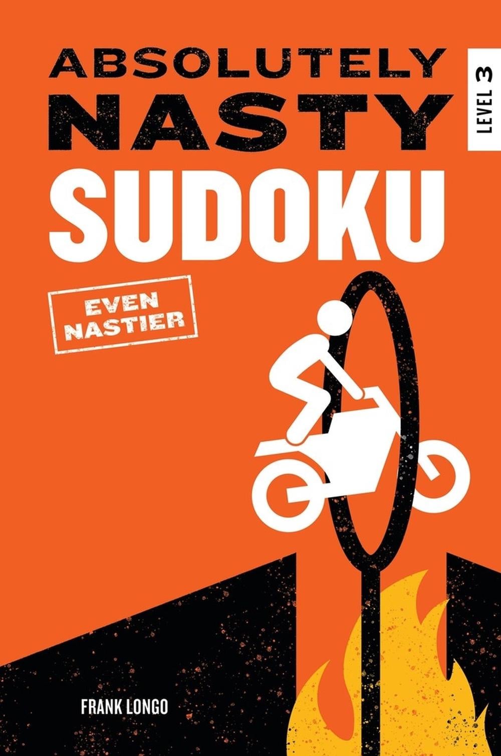 Absolutely Nasty Sudoku: Even Nastier - Level 3 by Frank Longo - ISBN: 9781454962274