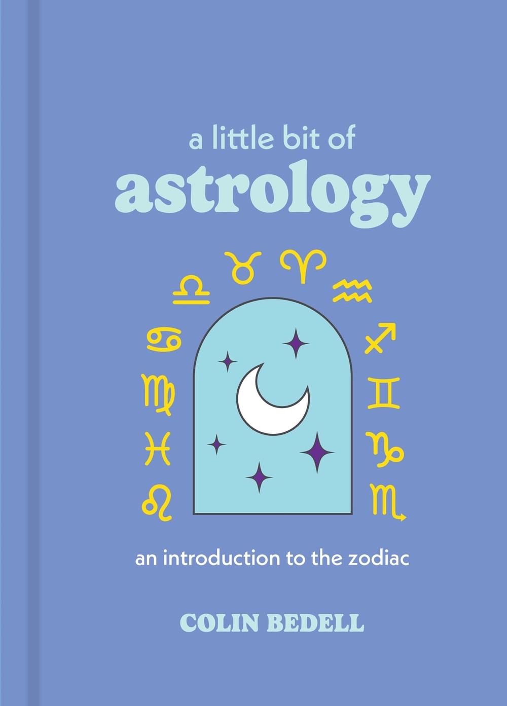 A Little Bit of Astrology by Colin Bedell - ISBN: 9781454963073