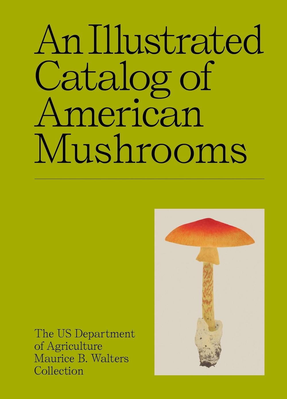 An Illustrated Catalog of American Mushrooms by US Department of Agriculture Maurice B. Walters Collection - ISBN: 9781454963554