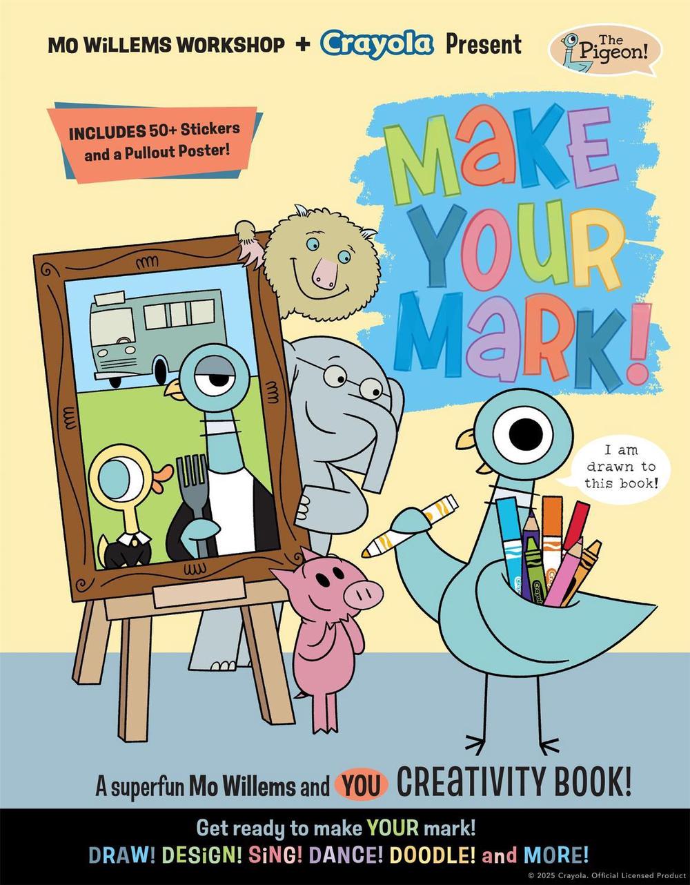 Mo Willems Workshop and Crayola Present: Make Your Mark! by Mo Willems Workshop - ISBN: 9781454965183