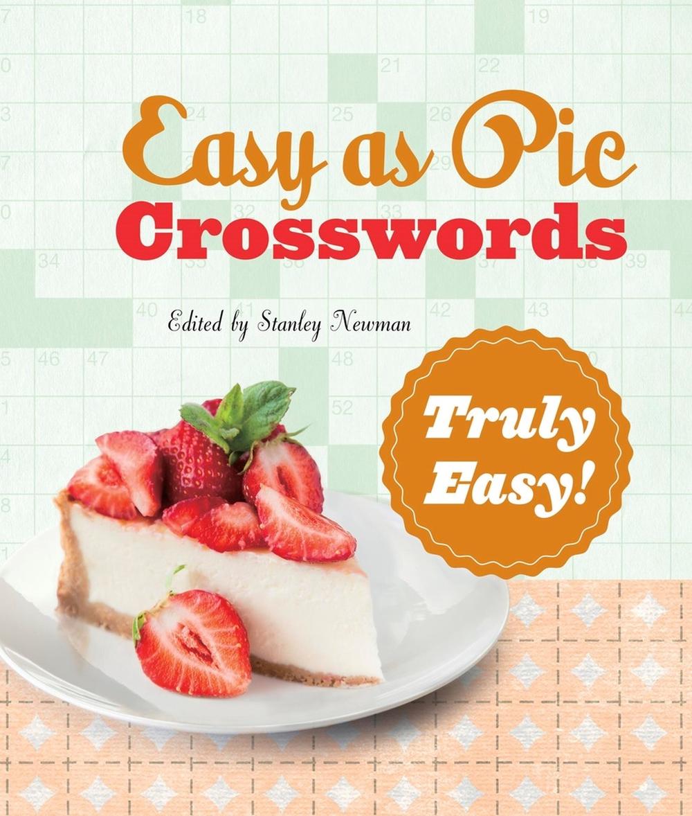 Easy as Pie Crosswords: Truly Easy! by Stanley Newman - ISBN: 9781454965206