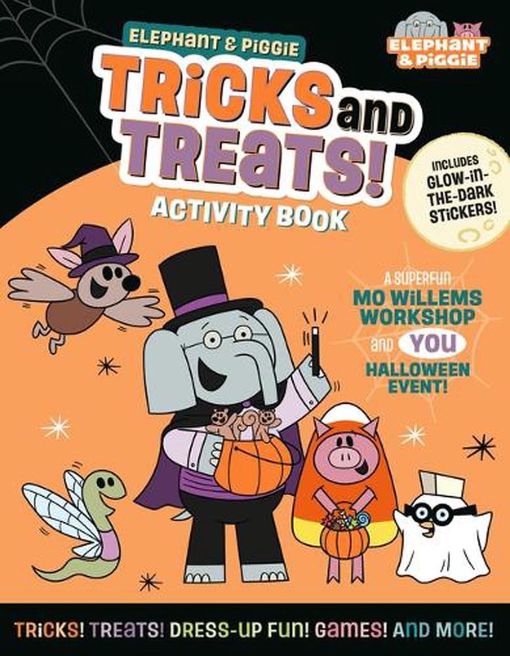 Elephant & Piggie: Tricks and Treats! by Mo Willems Workshop - ISBN: 9781454967040