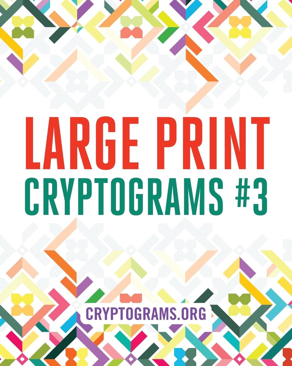 Large Print Cryptograms #3 by Cryptograms.org - ISBN: 9781454968955