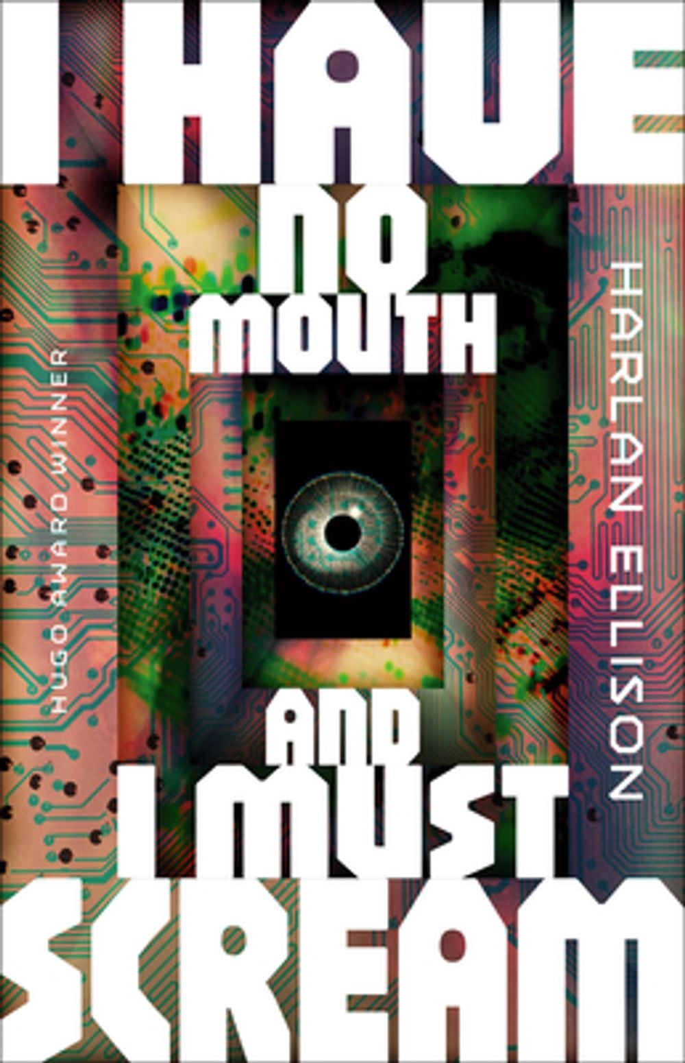 I Have No Mouth, and I Must Scream by Harlan Ellison - ISBN: 9781454969280