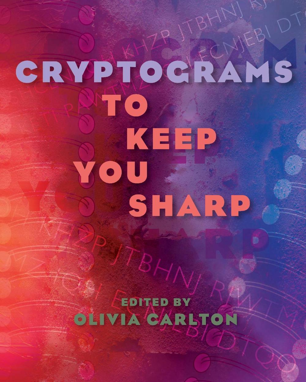 Cryptograms to Keep You Sharp by Olivia Carlton - ISBN: 9781454969778