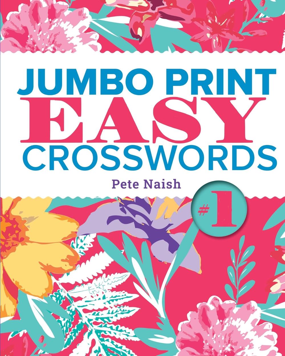 Jumbo Print Easy Crosswords #1 by Pete Naish - ISBN: 9781454969785