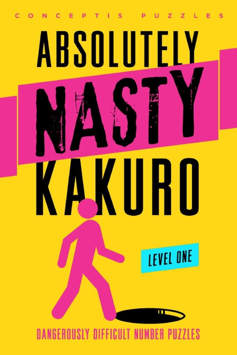 Absolutely Nasty® Kakuro Level One by Conceptis Puzzles - ISBN: 9781454970187