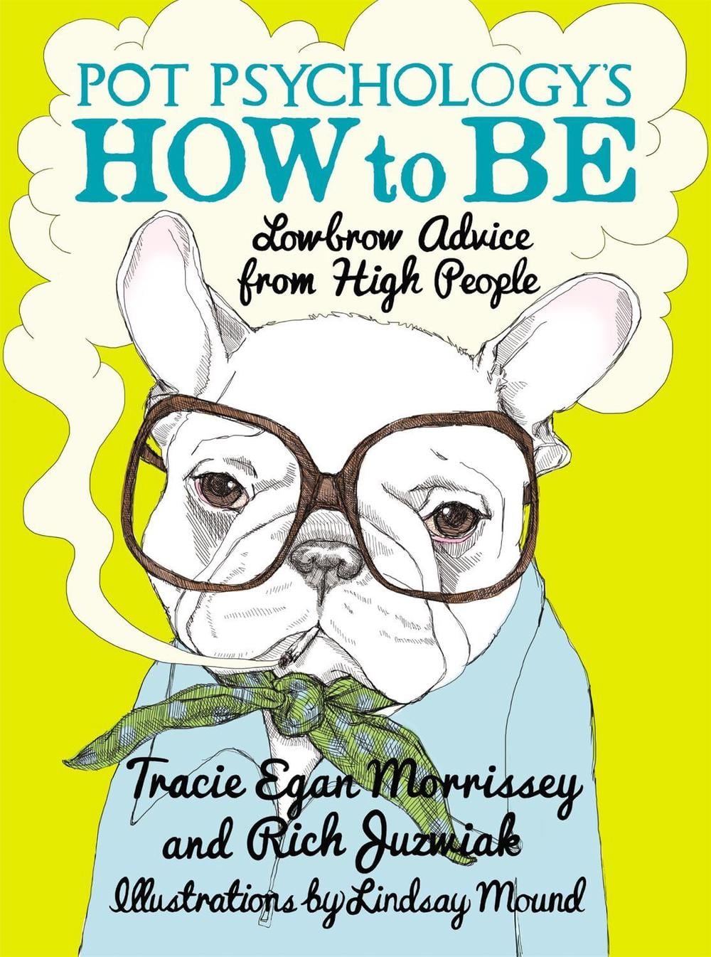 Pot Psychology's How To Be by Tracie Egan Morrissey - ISBN: 9781455502813