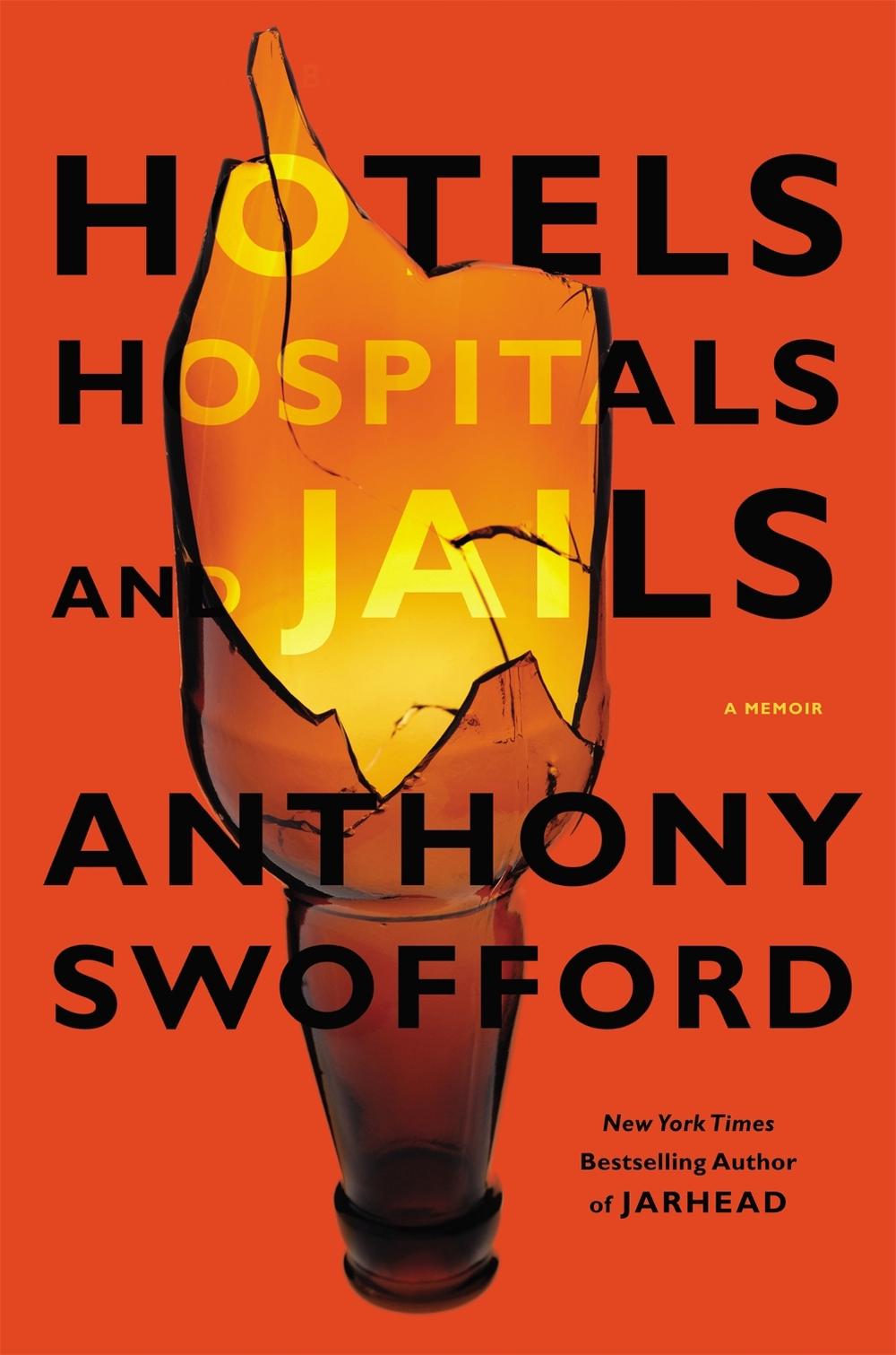 Hotels, Hospitals and Jails by Anthony Swofford - ISBN: 9781455506736