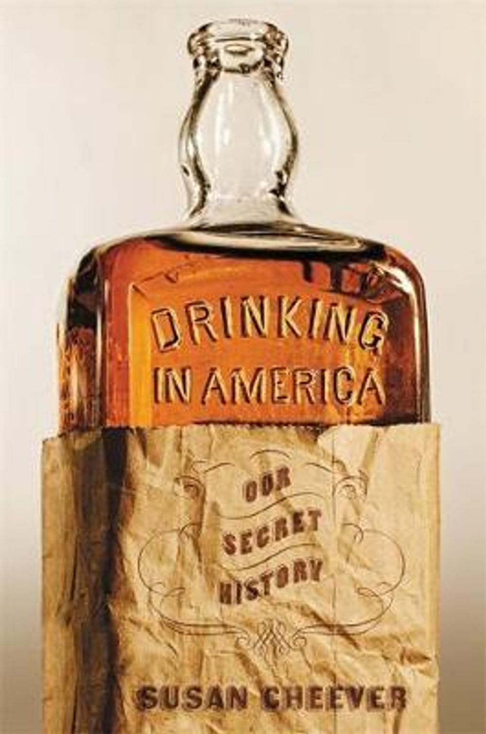 Drinking in America: Our Secret History by Susan Cheever - ISBN: 9781455513857