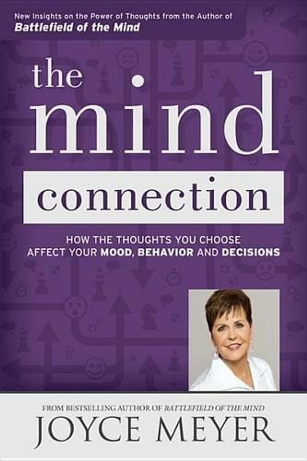 The Mind Connection: How the Thoughts You Choose Affect Your Mood, Behavior by Joyce Meyer - ISBN: 9781455517282
