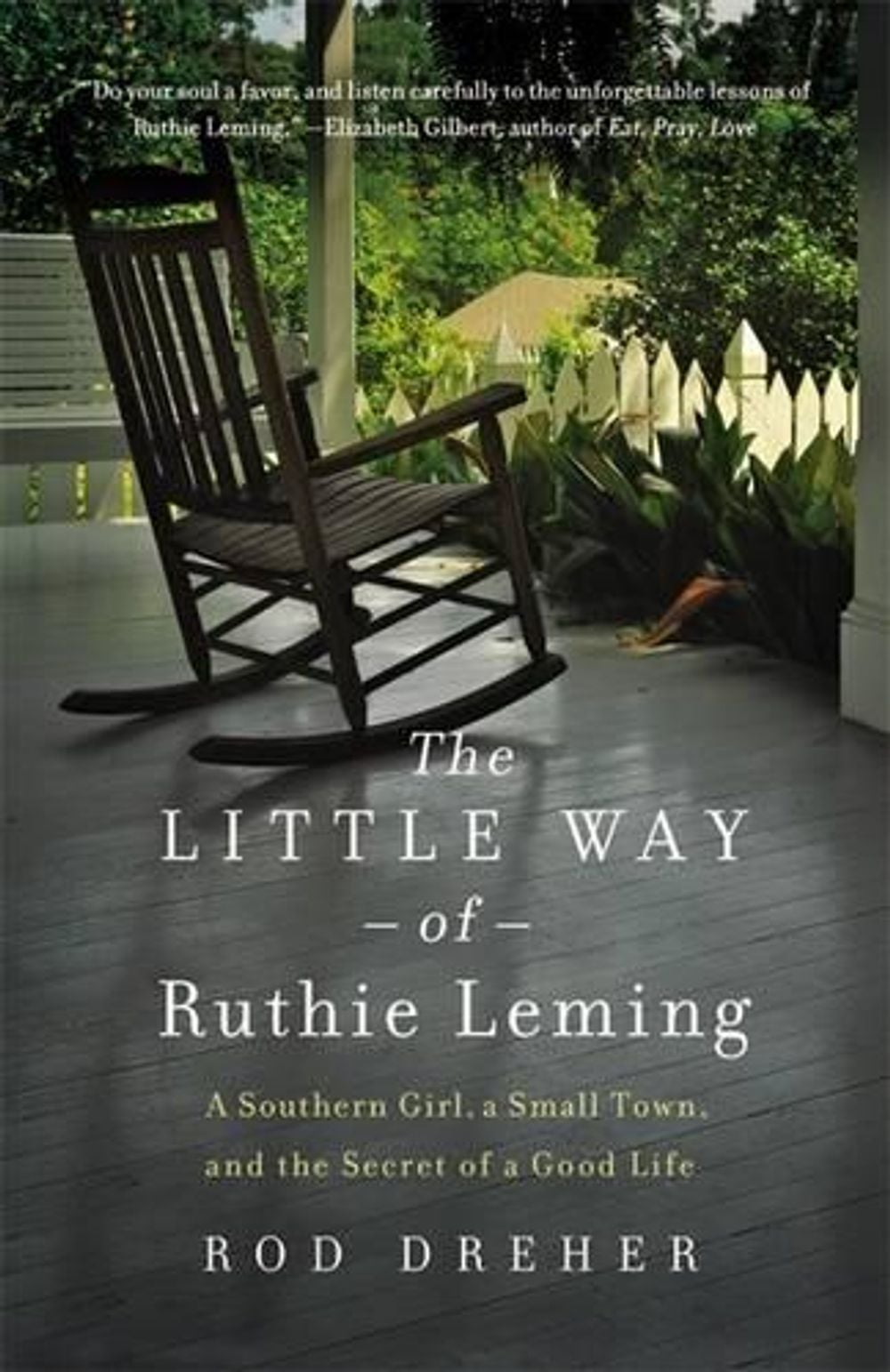 The Little Way of Ruthie Leming: A Southern Girl, a Small Town, and the Secret of a Good Life by Rod Dreher - ISBN: 9781455521890