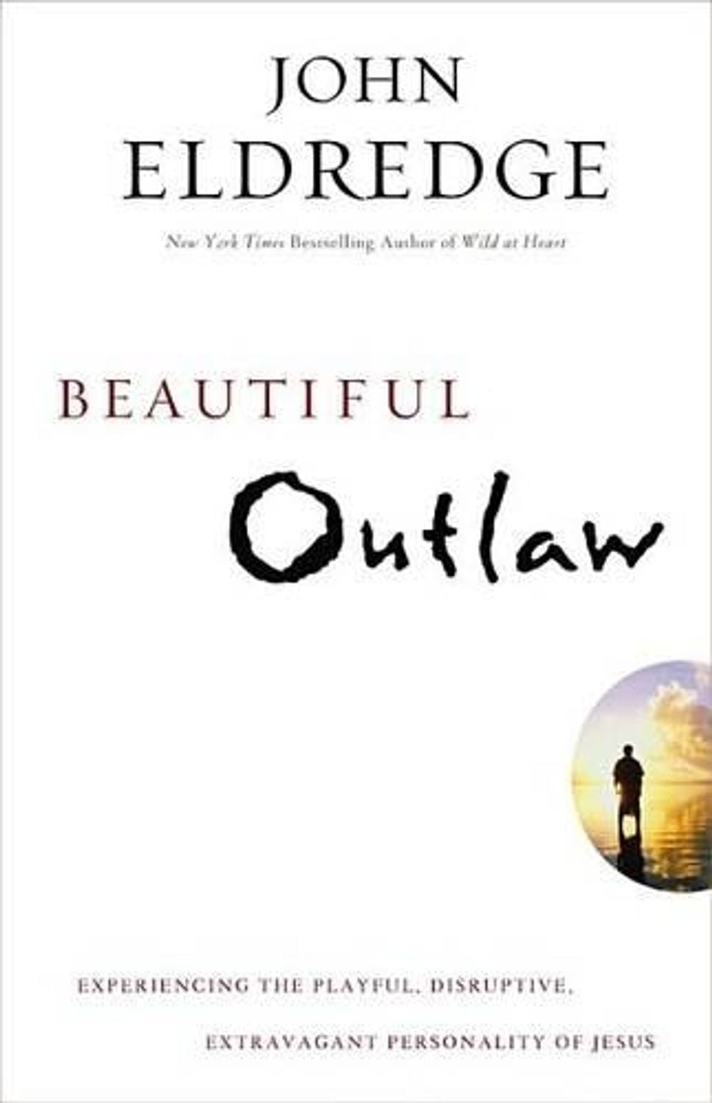 Beautiful Outlaw by John Eldredge - ISBN: 9781455525706