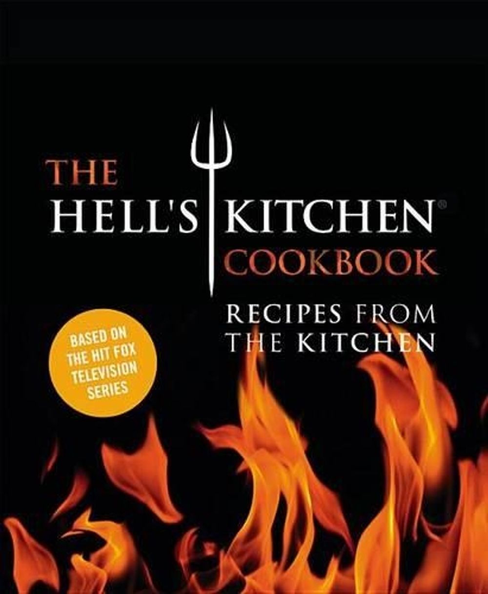 The Hell's Kitchen Cookbook by The Chefs of Hell's Kitchen - ISBN: 9781455535699