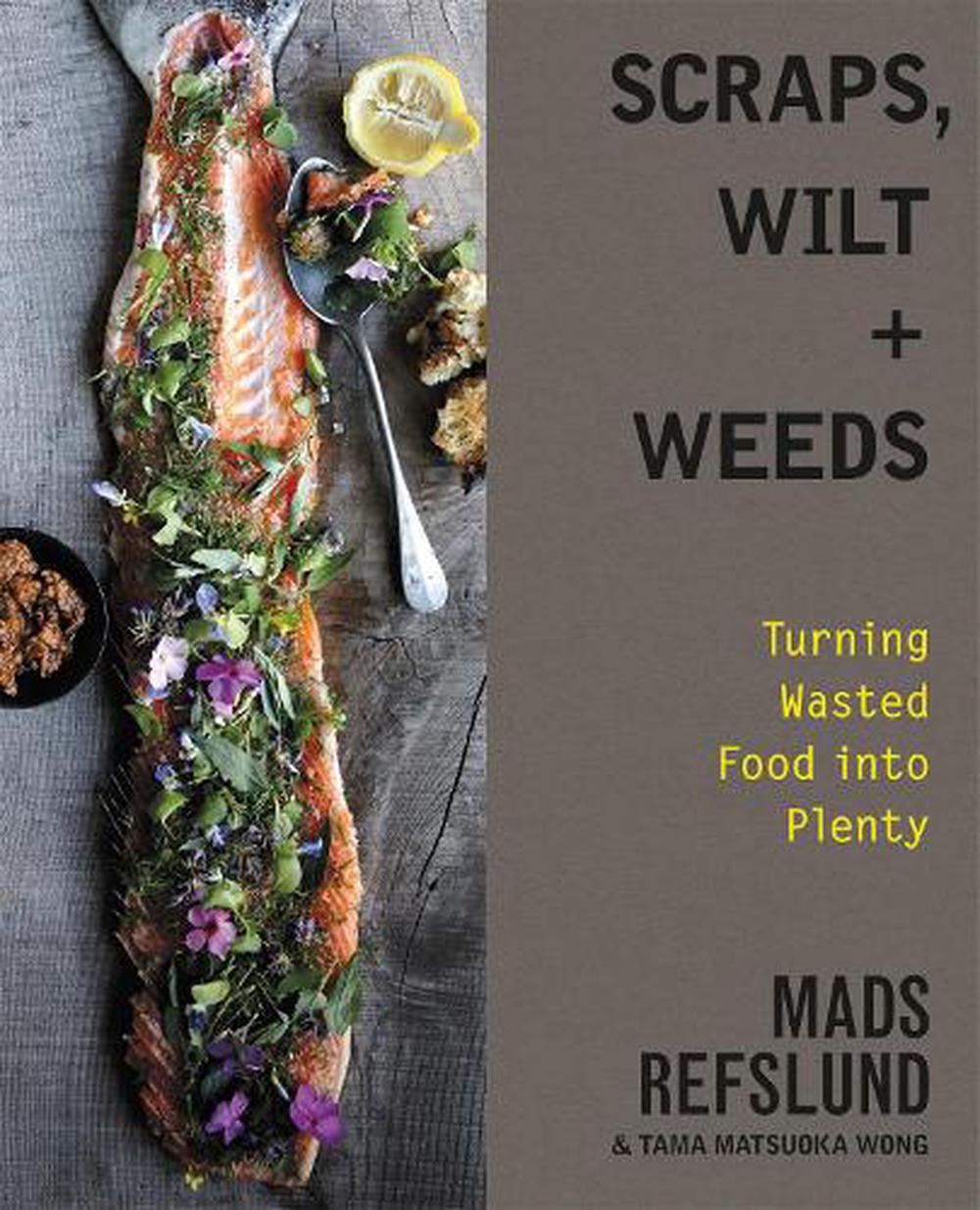 Scraps, Wilt & Weeds by Mads Refslund - ISBN: 9781455536153