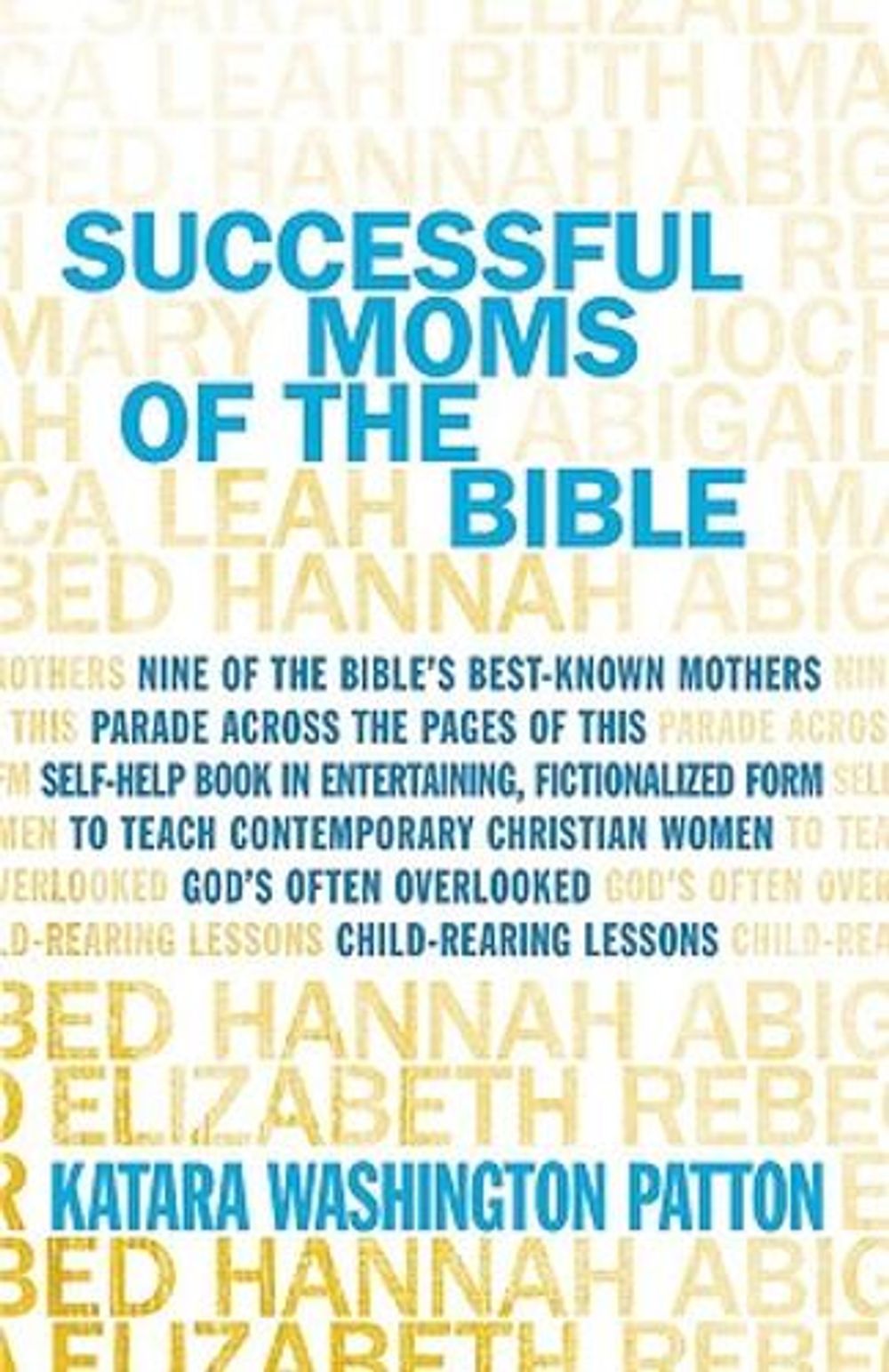 Successful Moms of the Bible by Katara Washington Patton - ISBN: 9781455538843