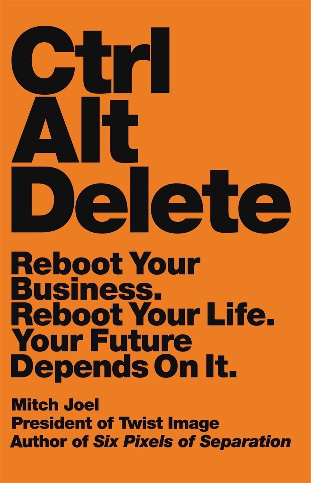 Ctrl Alt Delete by Mitch Joel - ISBN: 9781455545483