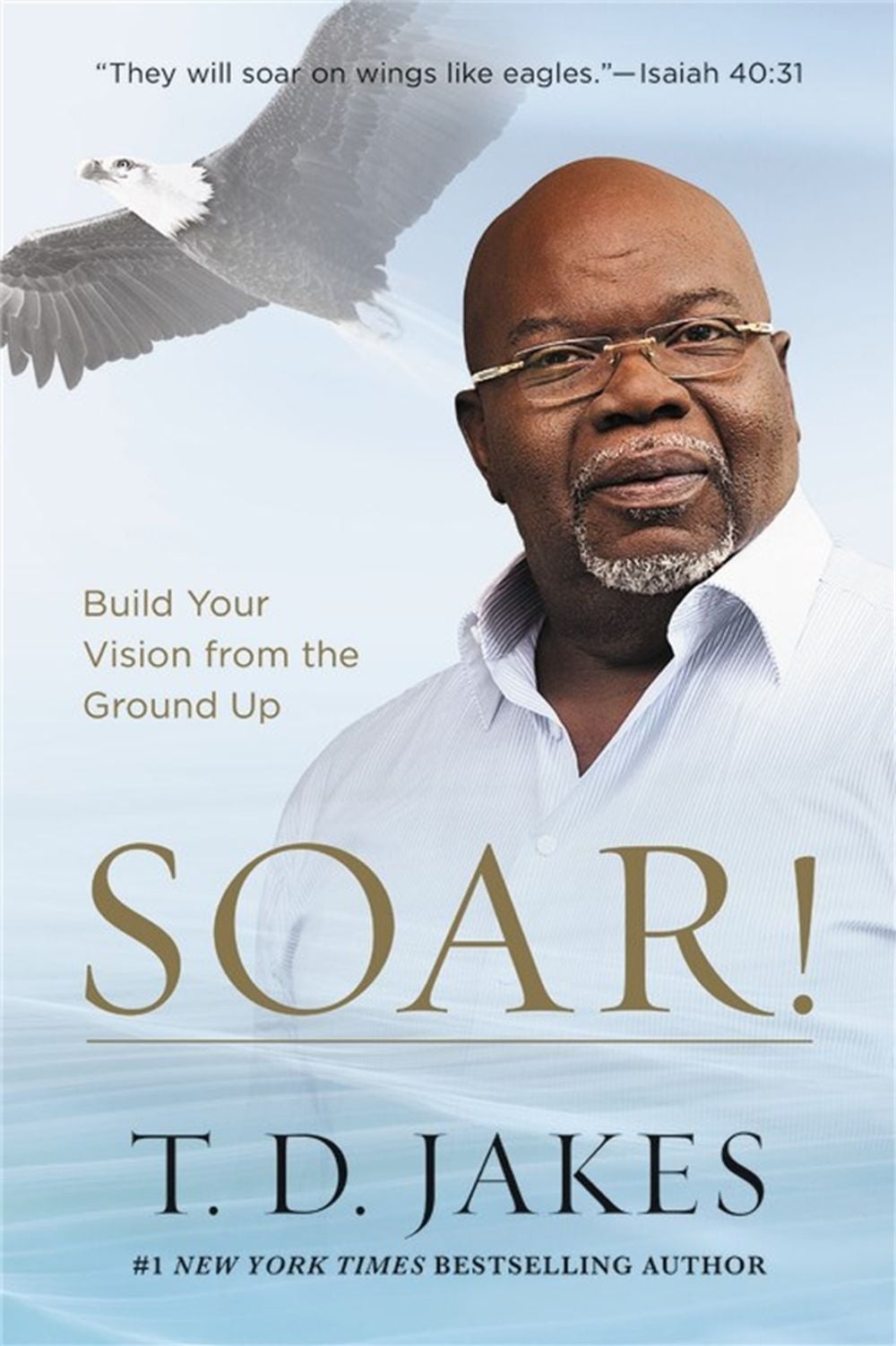 Soar! by T.D. Jakes - ISBN: 9781455553914