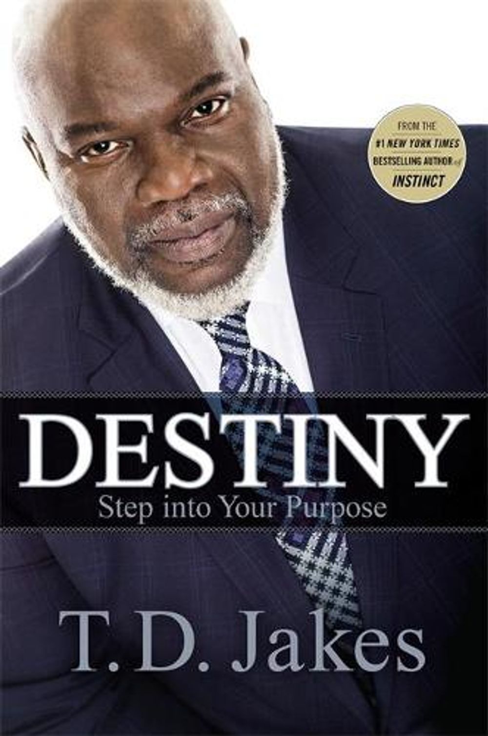 Destiny: Step Into Your Purpose by T.D. Jakes - ISBN: 9781455553945