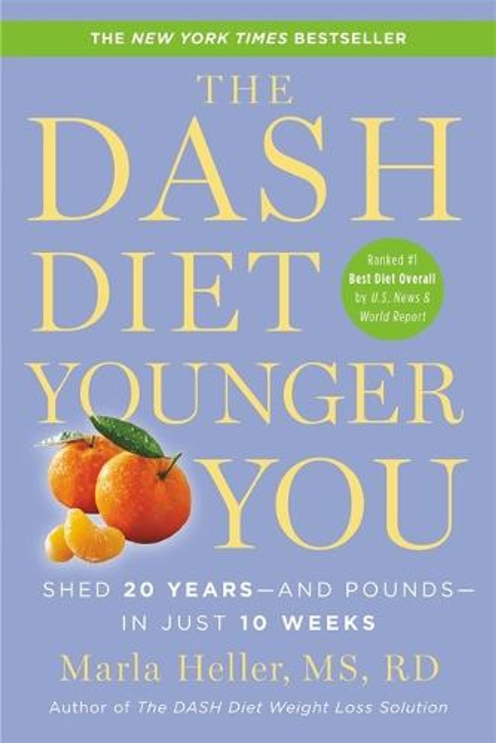 The Dash Diet Younger You: Shed 20 Years--And Pounds--In Just 10 Weeks by Marla Heller - ISBN: 9781455554553