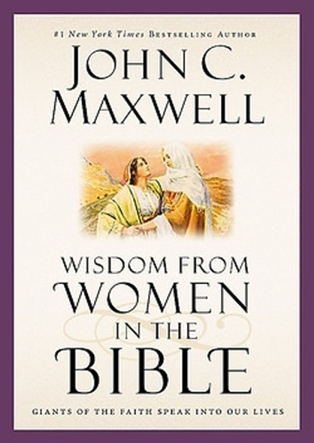 Wisdom from Women in the Bible by John C. Maxwell - ISBN: 9781455557080