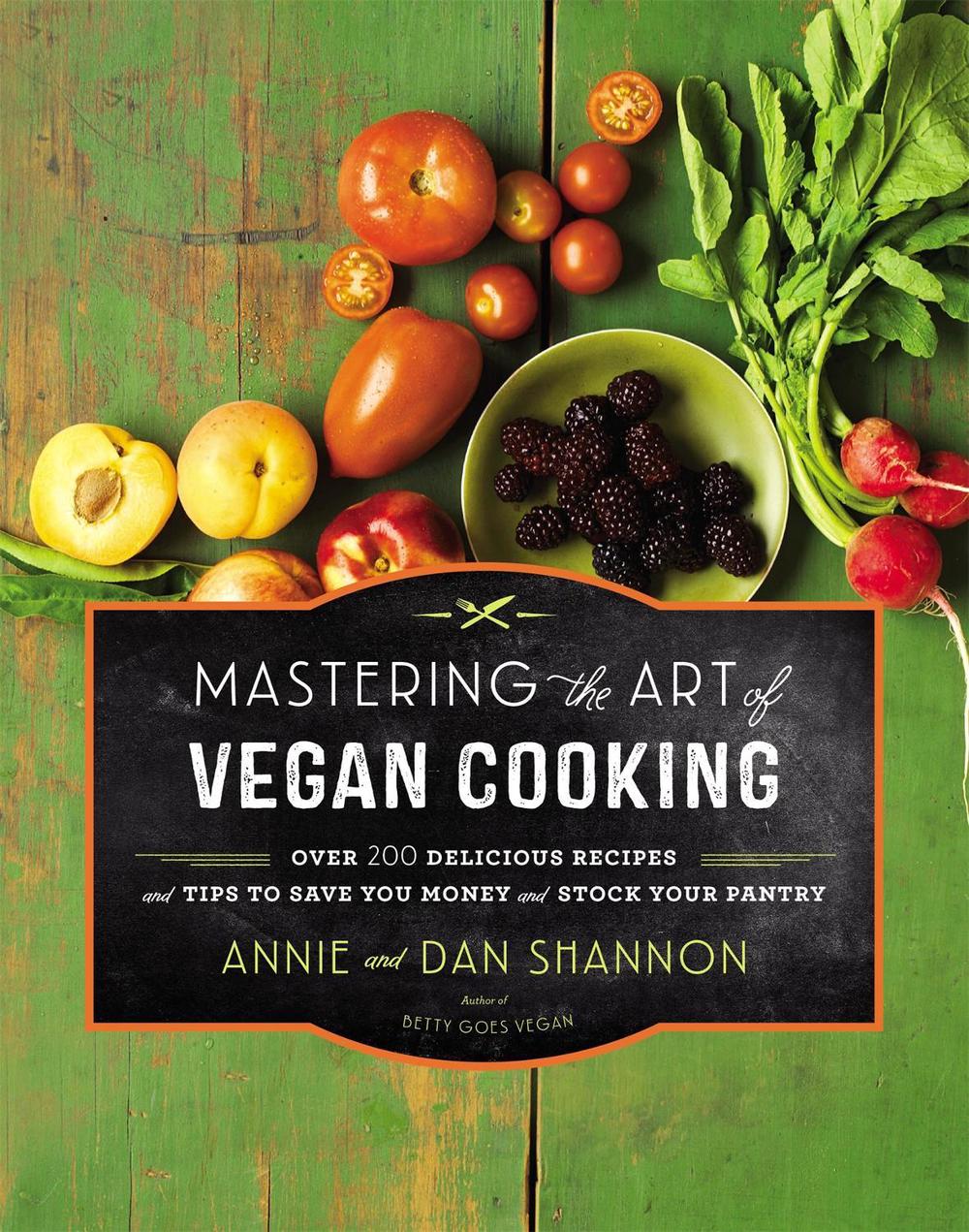 Mastering the Art of Vegan Cooking by Annie & Dan Shannon - ISBN: 9781455557530