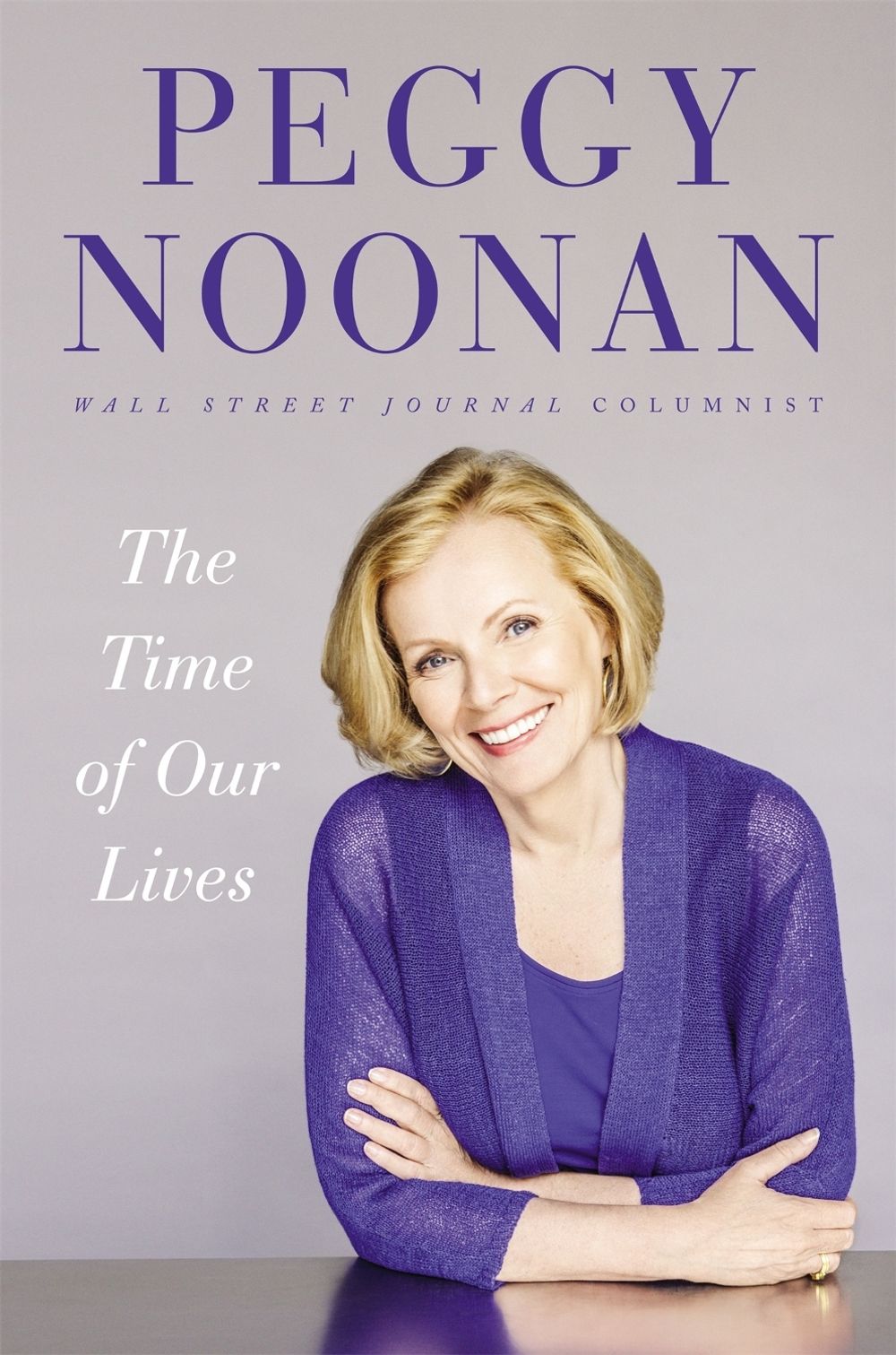 The Time of Our Lives by Peggy Noonan - ISBN: 9781455563111