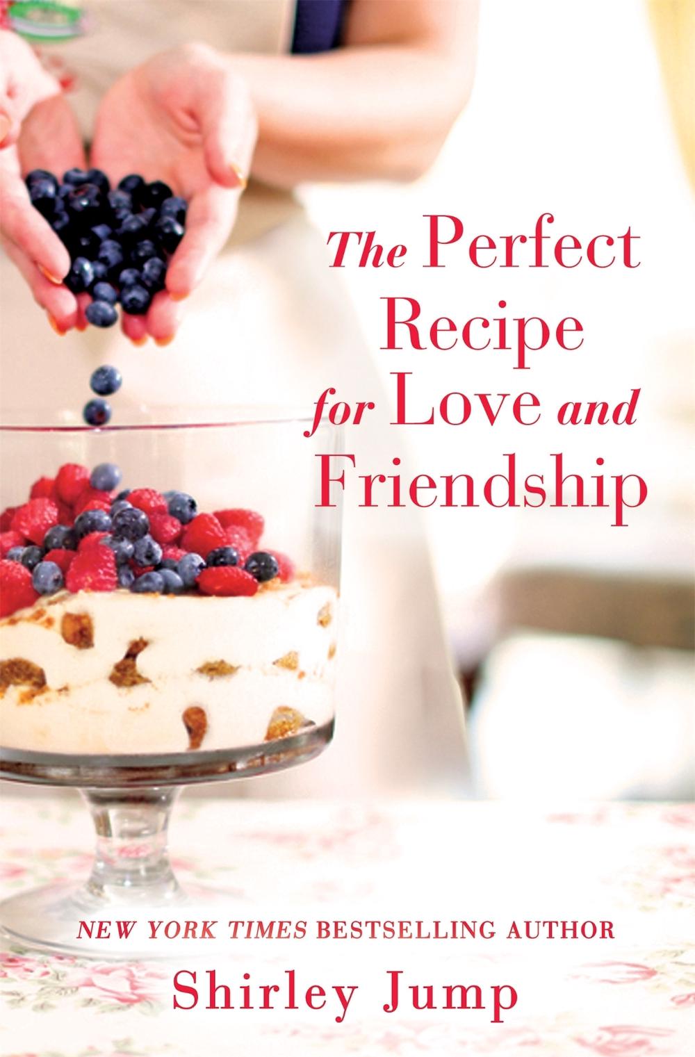 The Perfect Recipe for Love and Friendship by Shirley Jump - ISBN: 9781455572007