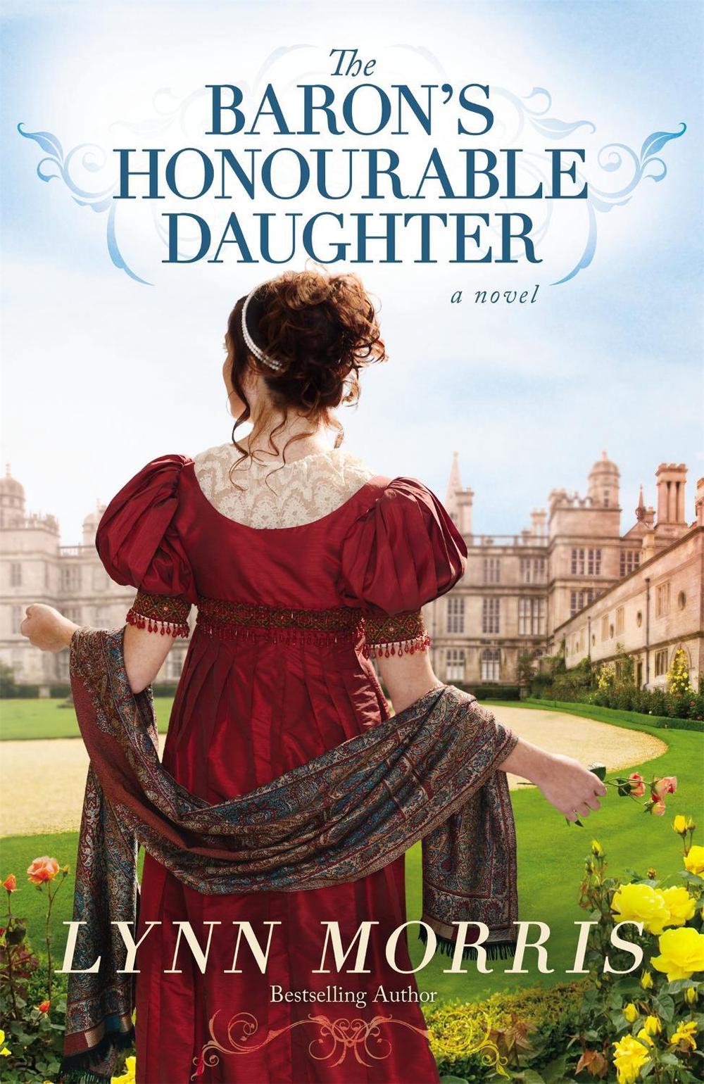 The Baron's Honourable Daughter by Lynn Morris - ISBN: 9781455575596