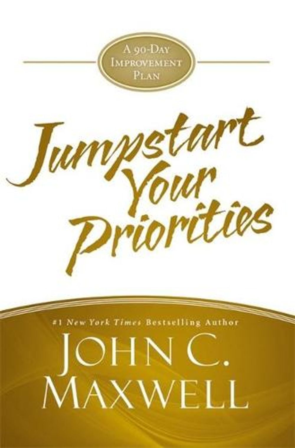 Jumpstart Your Priorities: A 90-Day Improvement Plan by John C. Maxwell - ISBN: 9781455588367