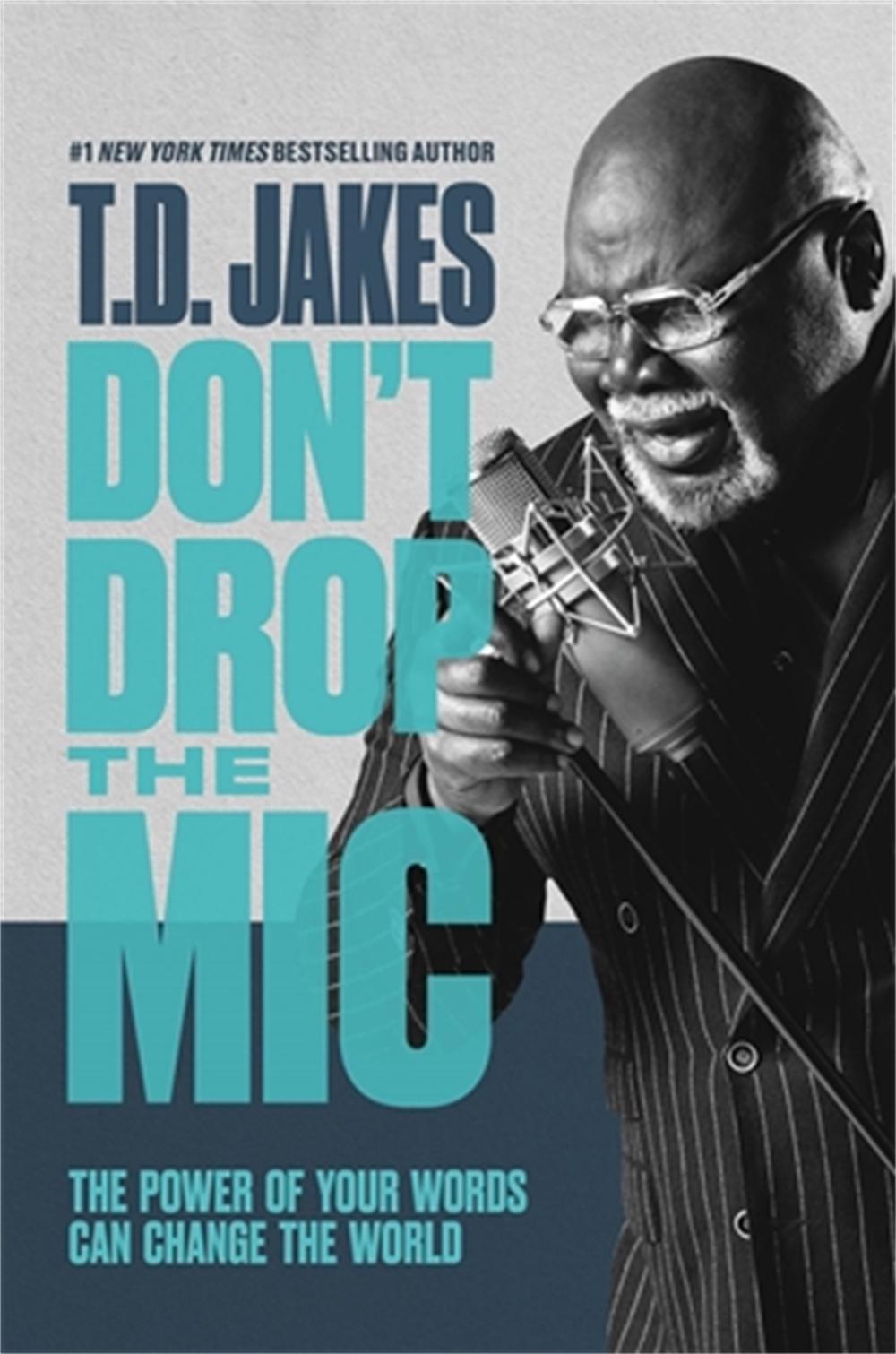 Don't Drop the Mic by T.D. Jakes - ISBN: 9781455595358